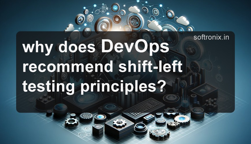 Why DevOps Principles Recommend Shift-Left Testing?