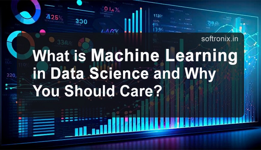 What is Machine Learning in Data Science and Why You Should Care?