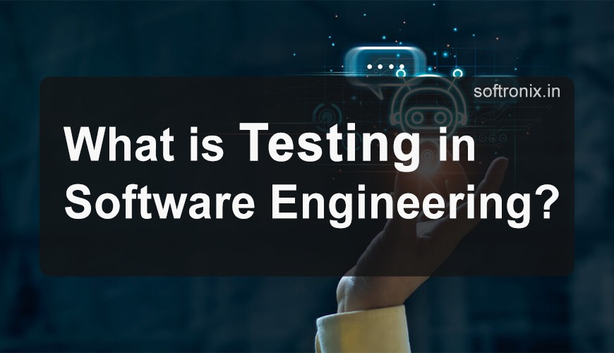 What is Testing in Software Engineering?