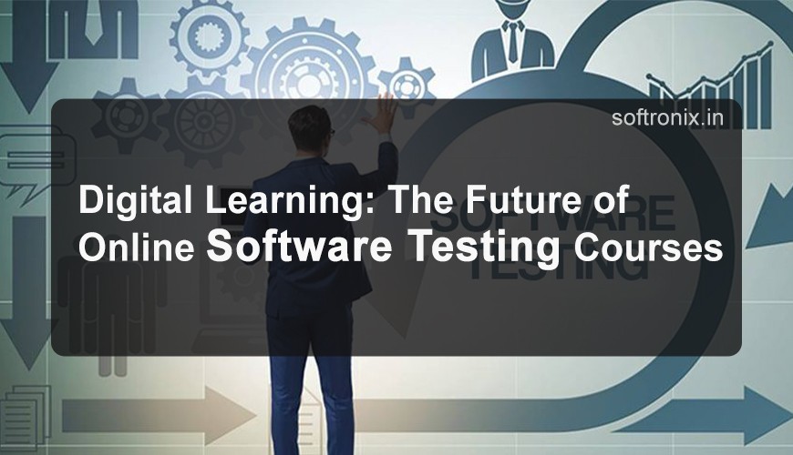 Digital Learning: The Future of Online Software Testing Courses