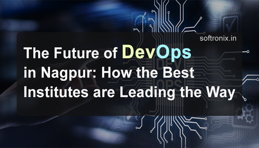 The Future of DevOps in Nagpur: How the Best Institutes are Leading the Way