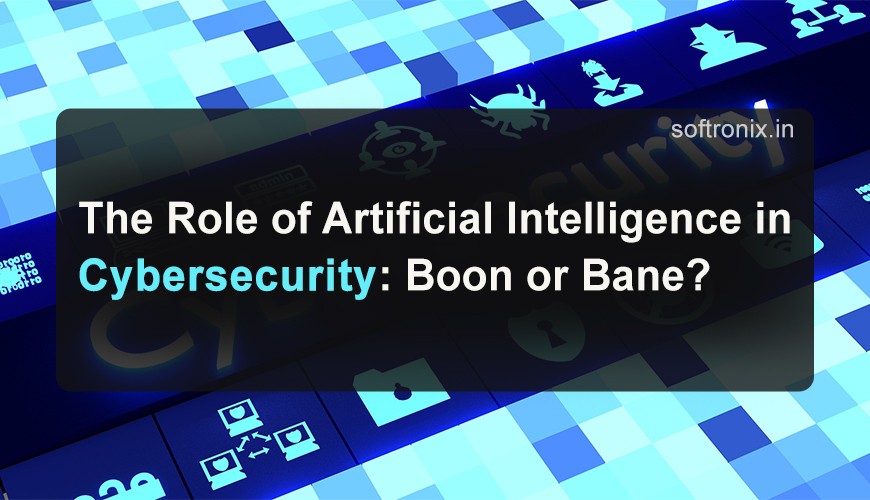 The Role of Artificial Intelligence in Cybersecurity: Boon or Bane?
