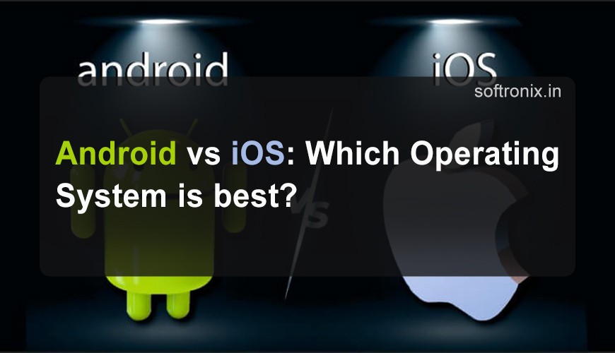 Android vs iOS: Which Operating System is best?