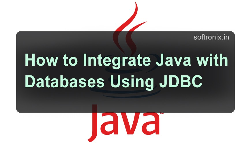 How to Integrate Java with Databases Using JDBC?