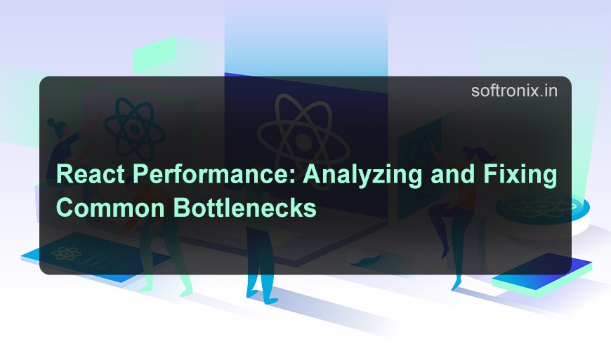 React Performance: Analyzing and Fixing Common Bottlenecks