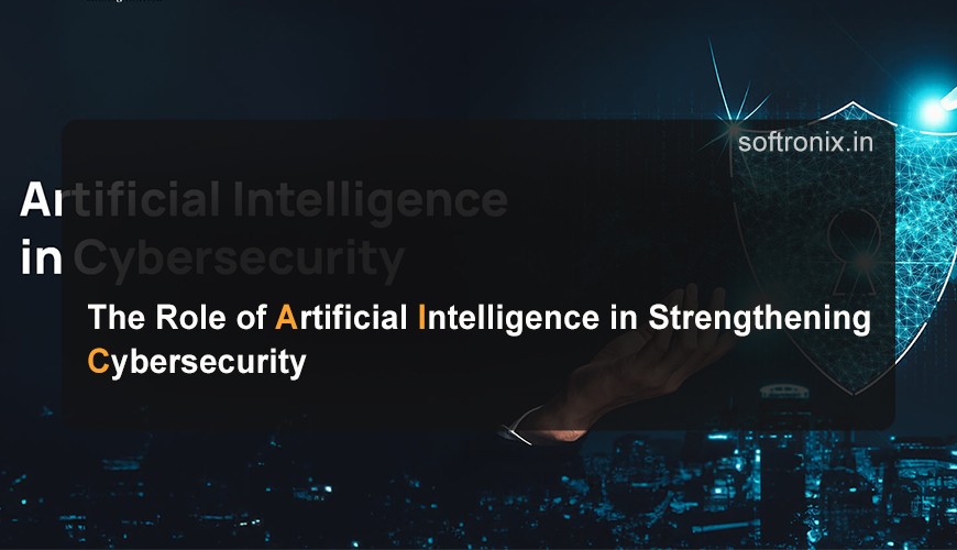 The Role of Artificial Intelligence in Strengthening Cybersecurity