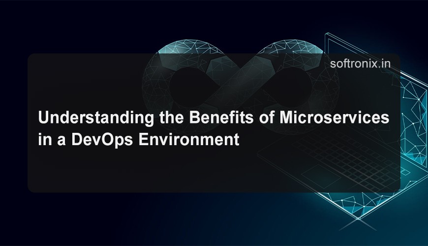 Understanding the Benefits of Microservices in a DevOps Environment