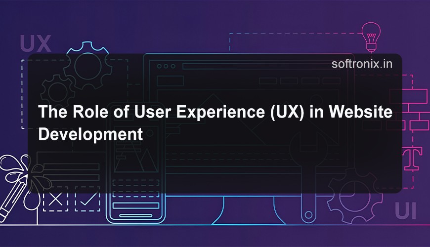The Role of User Experience (UX) in Website Development