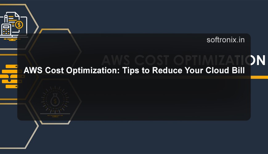 AWS Cost Optimization: Tips to Reduce Your Cloud Bill