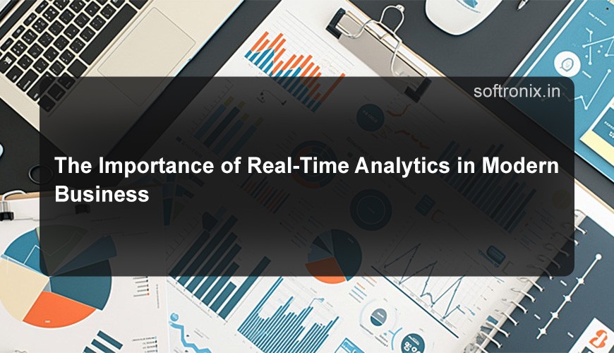 The Importance of Real-Time Analytics in Modern Business