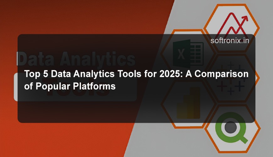 Top 5 Data Analytics Tools for 2025: A Comparison of Popular Platforms