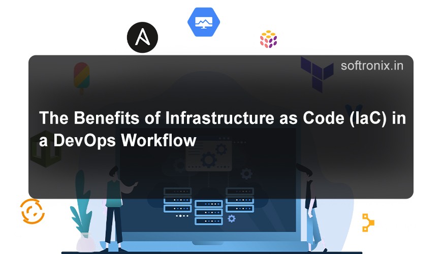 The Benefits of Infrastructure as Code (IaC) in a DevOps Workflow