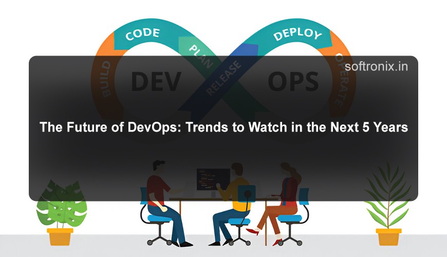 The Future of DevOps: Trends to Watch in the Next 5 Years
