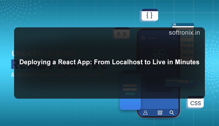 Deploying a React App: From Localhost to Live in Minutes