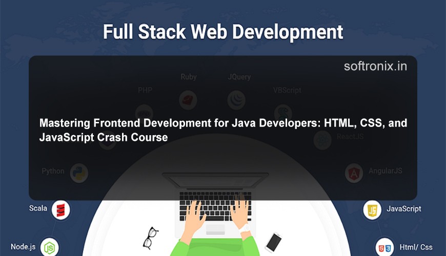 Mastering Frontend Development for Java Developers: HTML, CSS, and JavaScript Crash Course