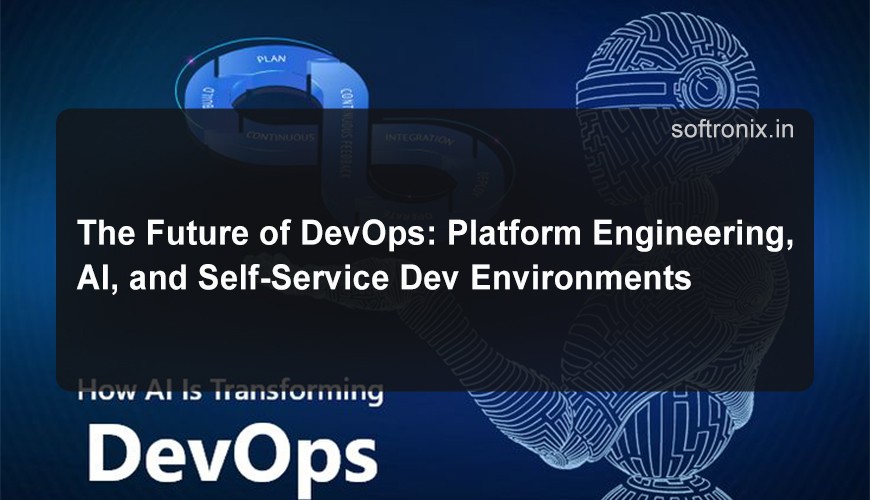 The Future of DevOps: Platform Engineering, AI, and Self-Service Dev Environments