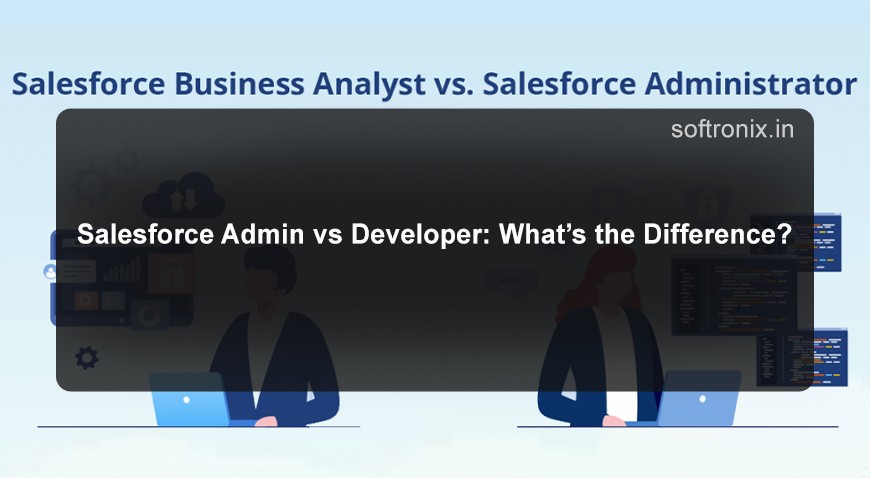 Salesforce Admin vs Developer: What’s the Difference?