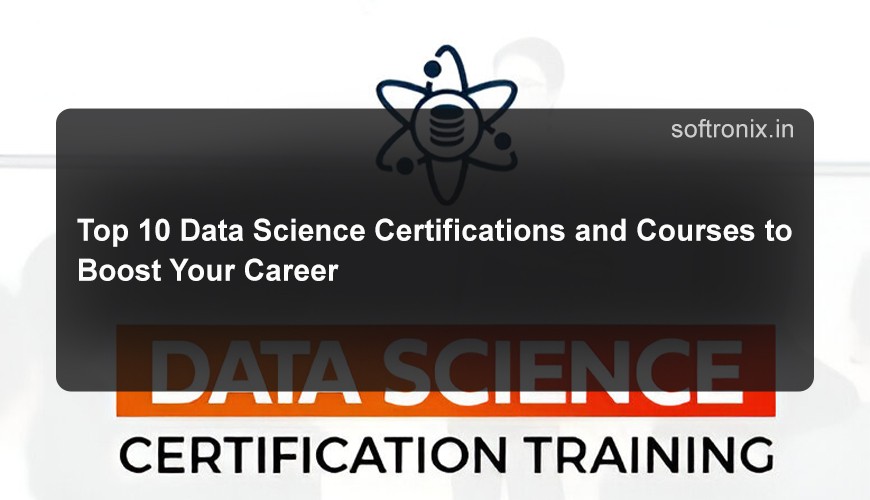 Top 10 Data Science Certifications and Courses to Boost Your Career