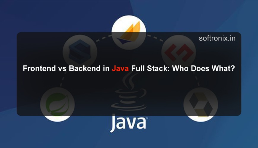 Frontend vs Backend in Java Full Stack: Who Does What?
