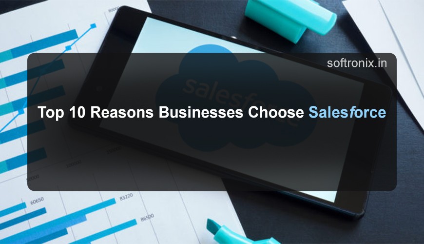 Top 10 Reasons Businesses Choose Salesforce