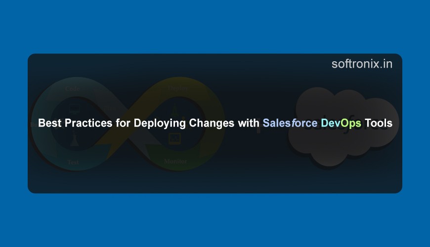 Best Practices for Deploying Changes with Salesforce DevOps Tools