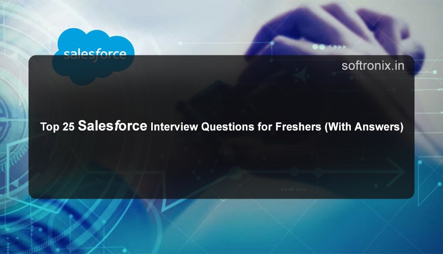 Top 25 Salesforce Interview Questions for Freshers (With Answers)