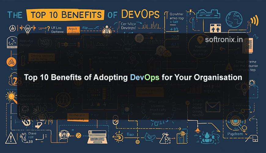 Top 10 Benefits of Adopting DevOps for Your Organisation