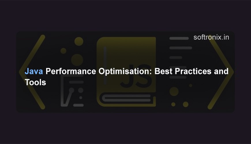 Java Performance Optimisation: Best Practices and Tools