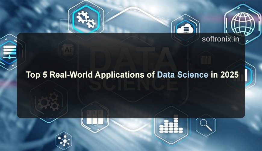 Top 5 Real-World Applications of Data Science in 2025
