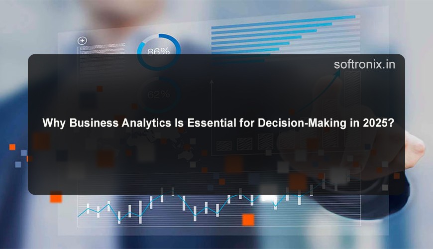 Why Business Analytics Is Essential for Decision-Making in 2025?