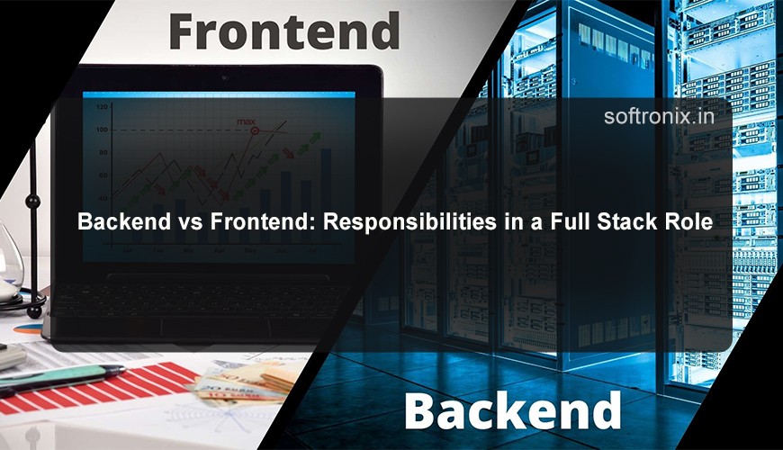 Backend vs Frontend: Responsibilities in a Full Stack Role