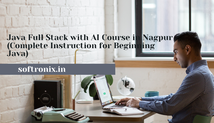 Java Full Stack with AI Course in Nagpur (Complete Instruction for Beginning Java)