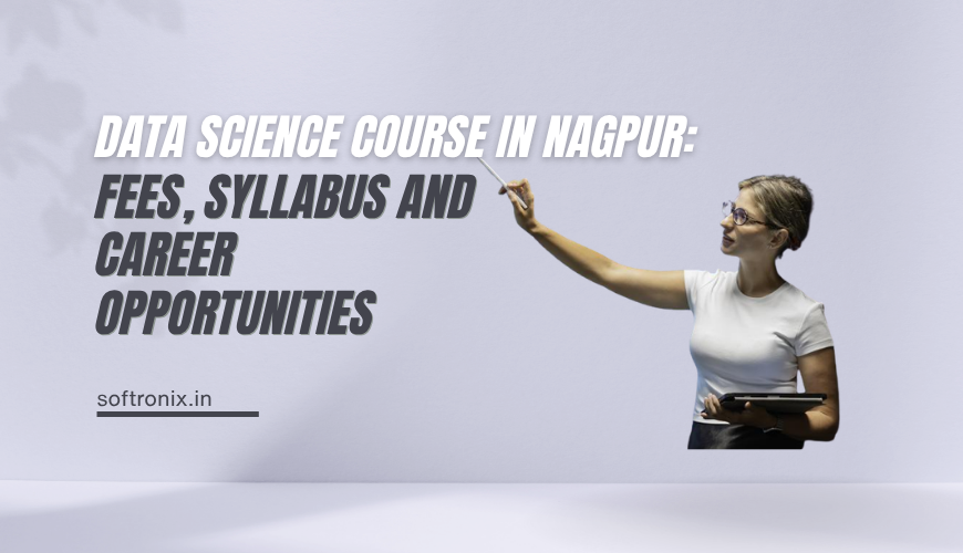 Data Science Course in Nagpur: Fees, Syllabus and Career Opportunities