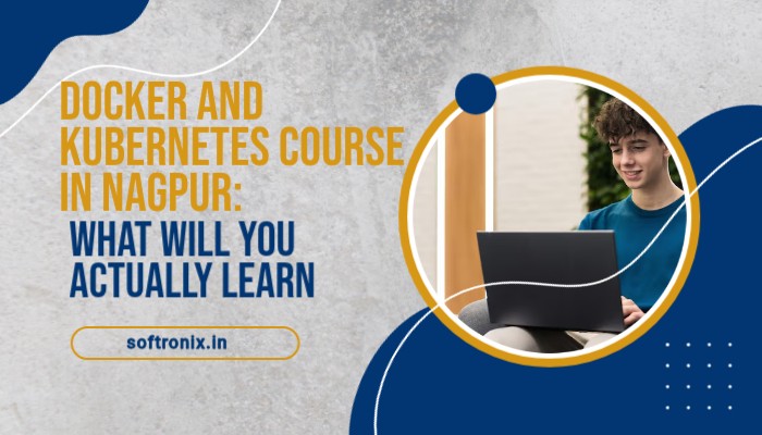 Docker and Kubernetes Course in Nagpur: What Will You Actually Learn