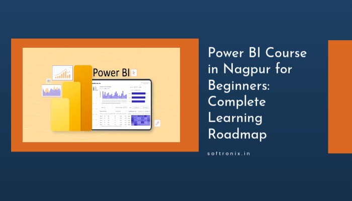 Power BI Course in Nagpur for Beginners: Complete Learning Roadmap