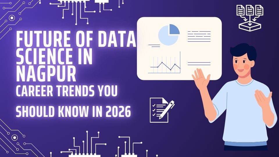 Future of Data Science in Nagpur: Career Trends You Should Know in 2026