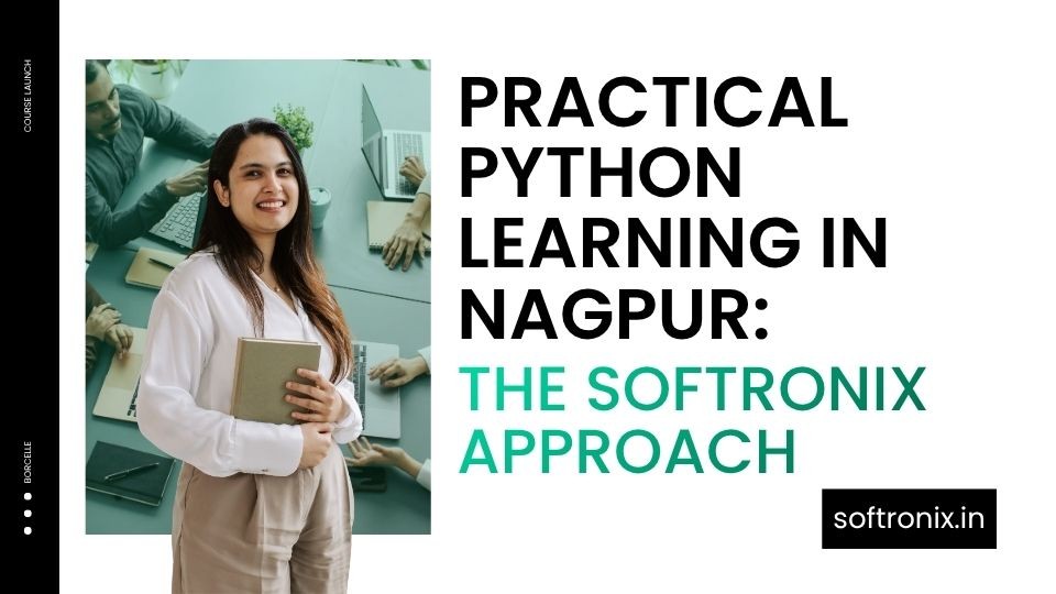 Practical Python Learning in Nagpur: The Softronix Approach
