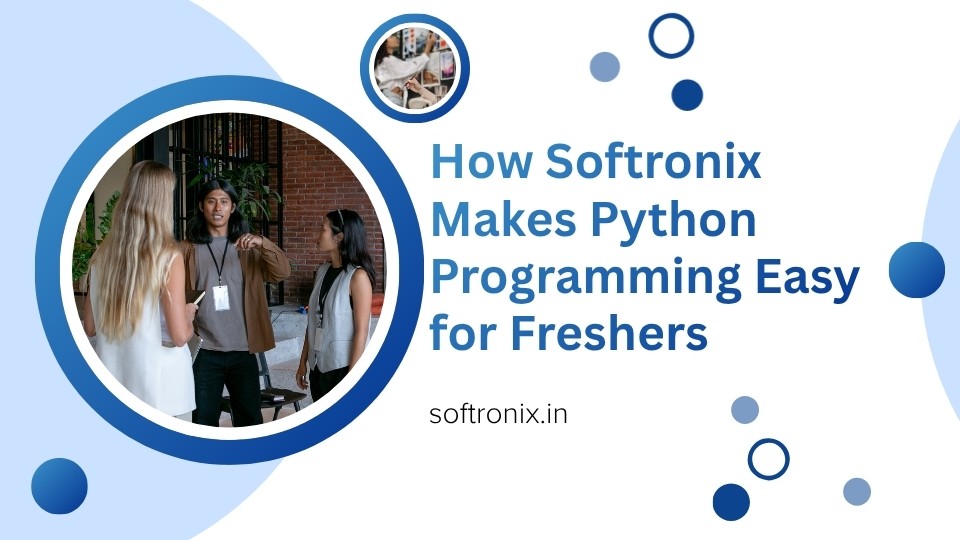 How Softronix Makes Python Programming Easy for Freshers?