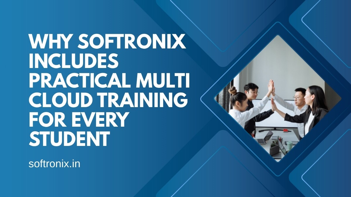Why Softronix Includes Practical Multi-Cloud Training for Every Student?