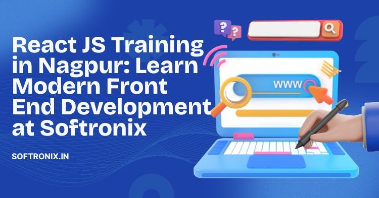 React JS Training in Nagpur: Learn Modern Front End Development at Softronix