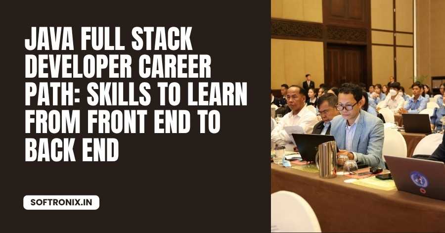 Java Full Stack Developer Career Learning Path: The Skills You Need From Front End to Back End